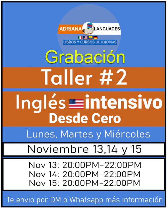 2 LUN MAR MIERC TALLER DE INGLES INTENSIVO DESDE CERO NOVIEMBRE 2023 - Adriana Languages