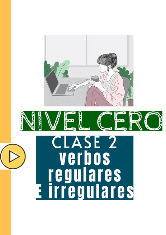 Nivel Cero Clase 2 Los verbos regulares e irregulares-Adriana Languages