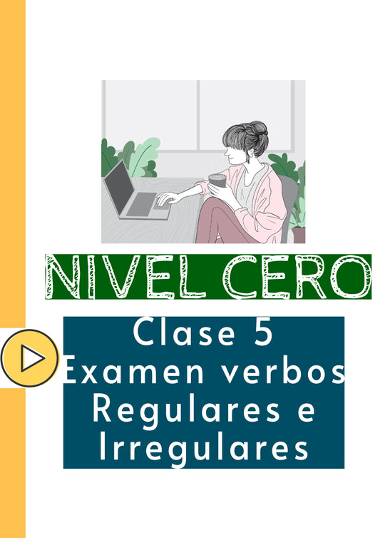 Nivel cero Clase 5 Examen de verbos regulares e irregulares-Adriana Languages